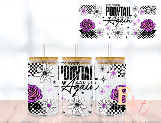 Fix Your Ponytail UV DTF wrap for 16oz Libbey glass